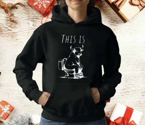 This Is Bullshit Bull Is Sitting On A Toilet T-Shirt