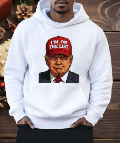 Trump I’m On The List Epstein Sarcastic Shirt