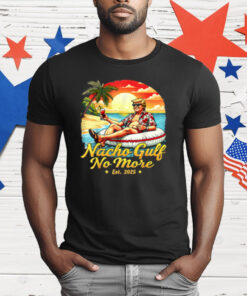 Trump Nacho Gulf No More Est 2025 T-Shirt
