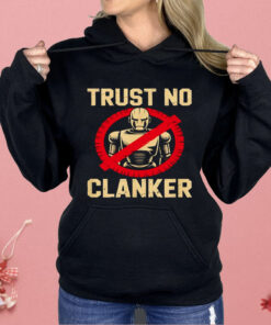 Trust No Clankers Shirt