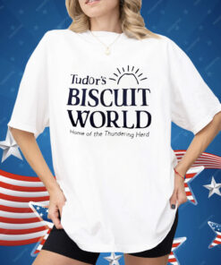 Tudor’s Biscuit World Home Of The Thundering Herd Shirt