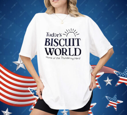 Tudor’s Biscuit World Home Of The Thundering Herd Shirt
