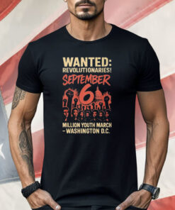 Wanted Revolutionaries September 6 Million March Washington D.c Shirt