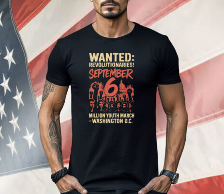Wanted Revolutionaries September 6 Million March Washington D.c Shirt