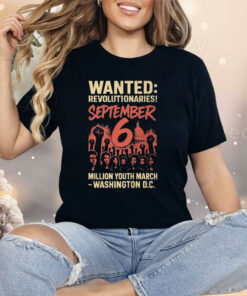 Wanted Revolutionaries September 6 Million March Washington D.c Shirt