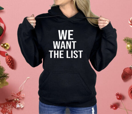 We Want the List Protest Statement Jeffrey List Shirt