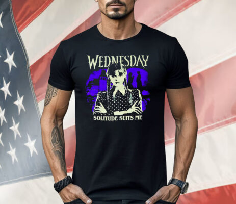 Wednesday Solitude Suits Me Shirt
