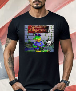 Welcome To Alligatraz Shirt