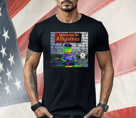 Welcome To Alligatraz Shirt 