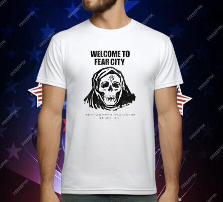 Welcome To Fear City A Survival Guida For Visitors To The City Of New York T-Shirt
