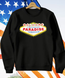 Welcome To Unincorporated Paradise Township T-Shirt
