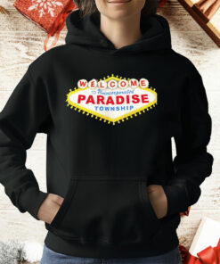 Welcome To Unincorporated Paradise Township T-Shirt