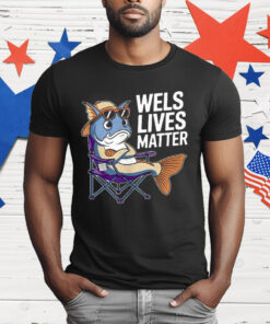 Wels Lives Matter T-Shirt