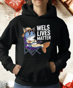 Wels Lives Matter T-Shirt