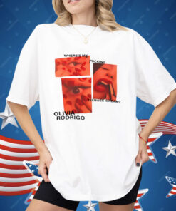 Where's My Fucking Teenage Dream Olivia Rodrigo Shirt