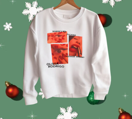 Where's My Fucking Teenage Dream Olivia Rodrigo Shirt
