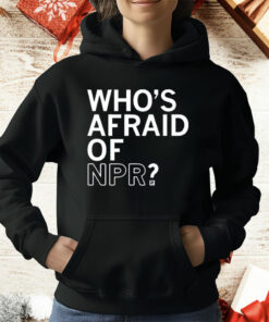 Who’s Afraid Of NPR T-Shirt