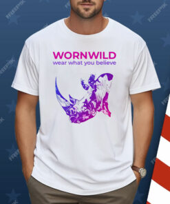 Wornwild Wear What You Believe Shirt