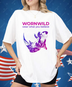Wornwild Wear What You Believe Shirt