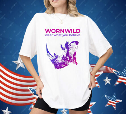 Wornwild Wear What You Believe Shirt
