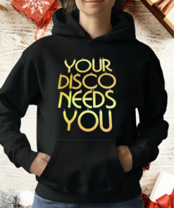 Your Disco Needs You T-Shirt