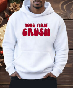 Your First Crush Shirt