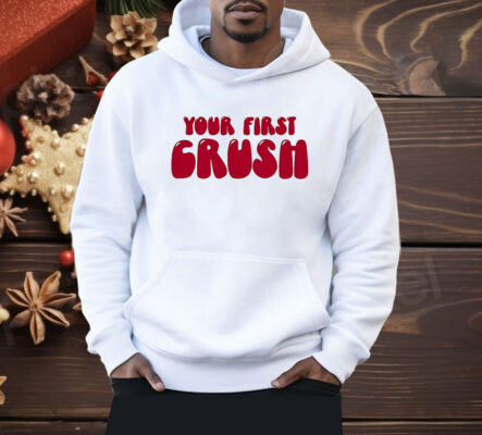 Your First Crush Shirt