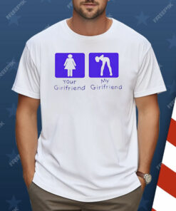 Your Girl Vs My Girl Shirt