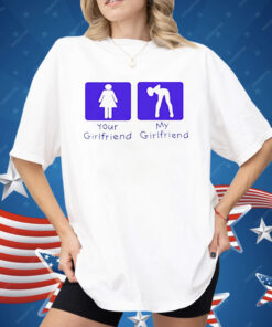 Your Girl Vs My Girl Shirt