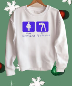 Your Girl Vs My Girl Shirt