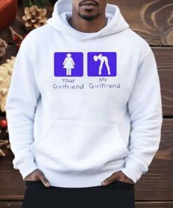 Your Girl Vs My Girl Shirt