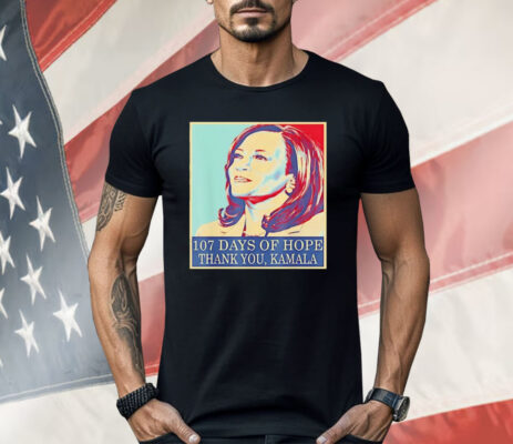 107 Days Of Hope Thank You Kamala Shirt 