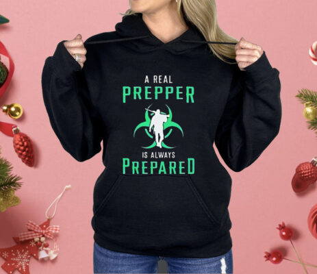 A Real Prepper Is Always Prepared Shirt 