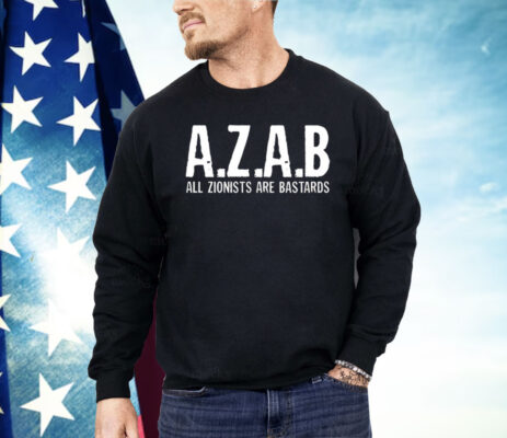 AZAB All Zionists Are Bastards Shirt