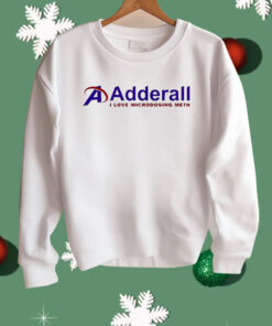 Adderall I Love Microdosing Meth Shirt