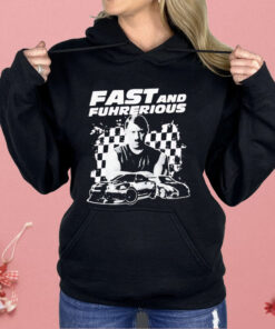 Adolf Hitler Fast And Furious Fast And Fuhrerious Shirt