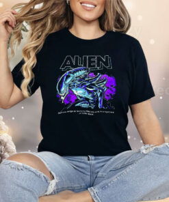 Alien There Are Things So Terrifying They Only Exist In A Nightmare Or Outer Space Shirt