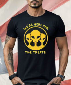 Aliens We’re Here For The Treats Shirt