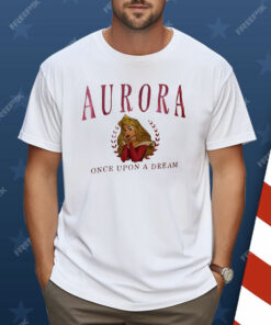 Aurora Once Upon A Dream Shirt