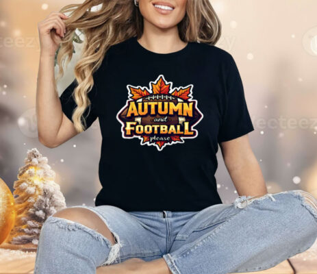 Autumn And Football Please Shirt