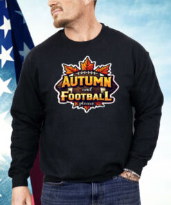 Autumn And Football Please Shirt