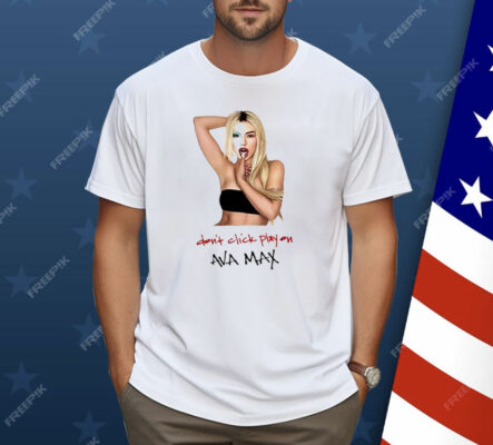 Ava Max Don’t Click Play Shirt