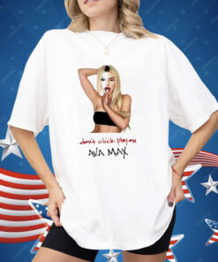 Ava Max Don’t Click Play Shirt