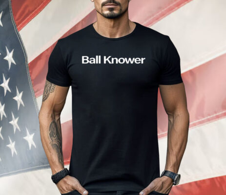 Ball Knower Shirt