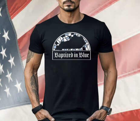 Baptized In Blue Shirt