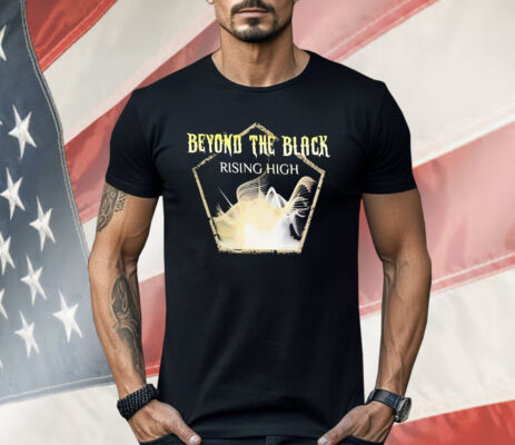 Beyond The Black Rising High We Feel Alive Band Shirt