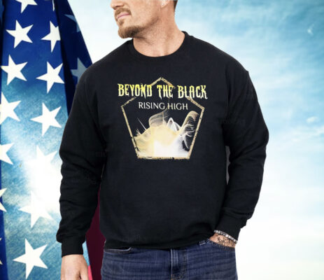 Beyond The Black Rising High We Feel Alive Band Shirt