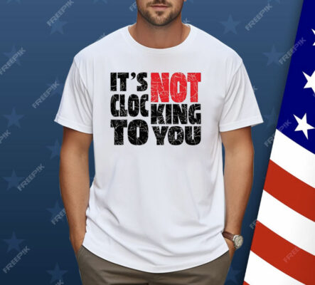 Bieber It’s Not Clocking To You Shirt