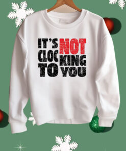 Bieber It’s Not Clocking To You Shirt