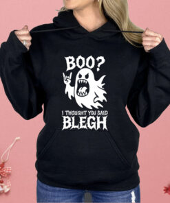 Boo I Thought You Said Blegh Shirt